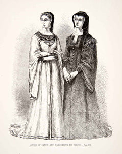 1875 Woodcut Louise Savoy Marguerite Valois Regent Queen France Costume XEA6