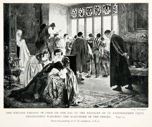 1913 Print English Royal Embassy Paris France Massacre St. Bartholomew XEJ9