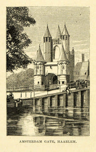 1877 Wood Engraving Amsterdam Gate Haarlem Holland Castle Architecture XGF1