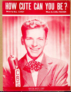 1946 Sheet Music How Cute Can You Be? Frank Sinatra Song Bill Carey Carl ZSM4